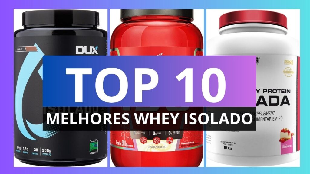 whey protein isolado para que serve qual o melhor